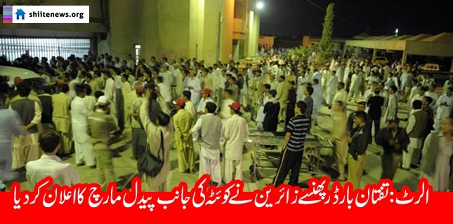700 Shia pilgrims threaten to begin march to Quetta from Taftan border